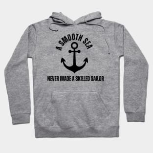 A smooth sea never made a skilled sailor Hoodie